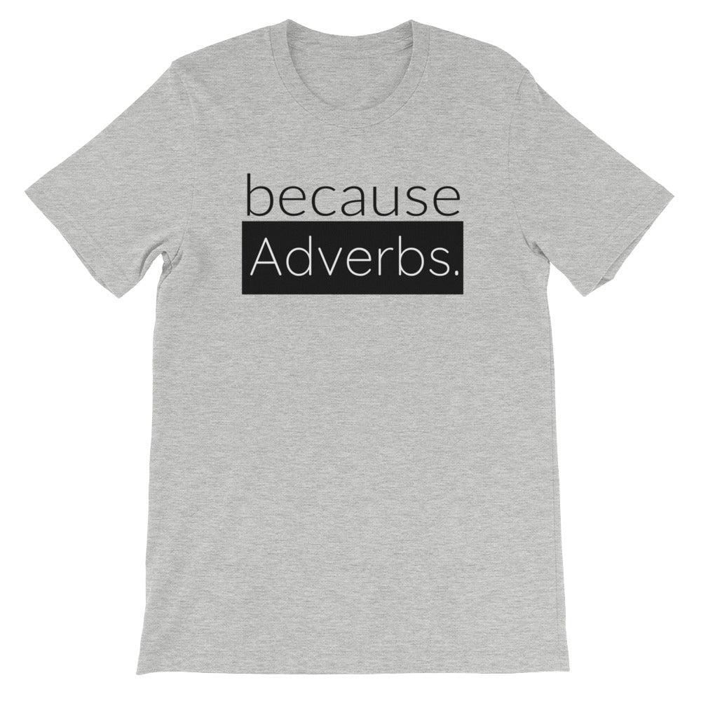 because Adverbs. - 100% cotton short sleeve t-shirt