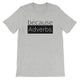 because Adverbs. - 100% cotton short sleeve t-shirt
