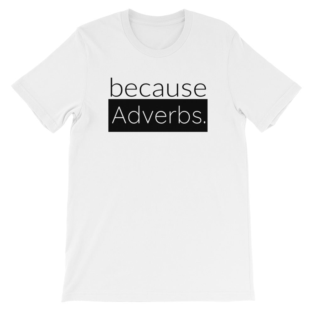 because Adverbs. - 100% cotton short sleeve t-shirt